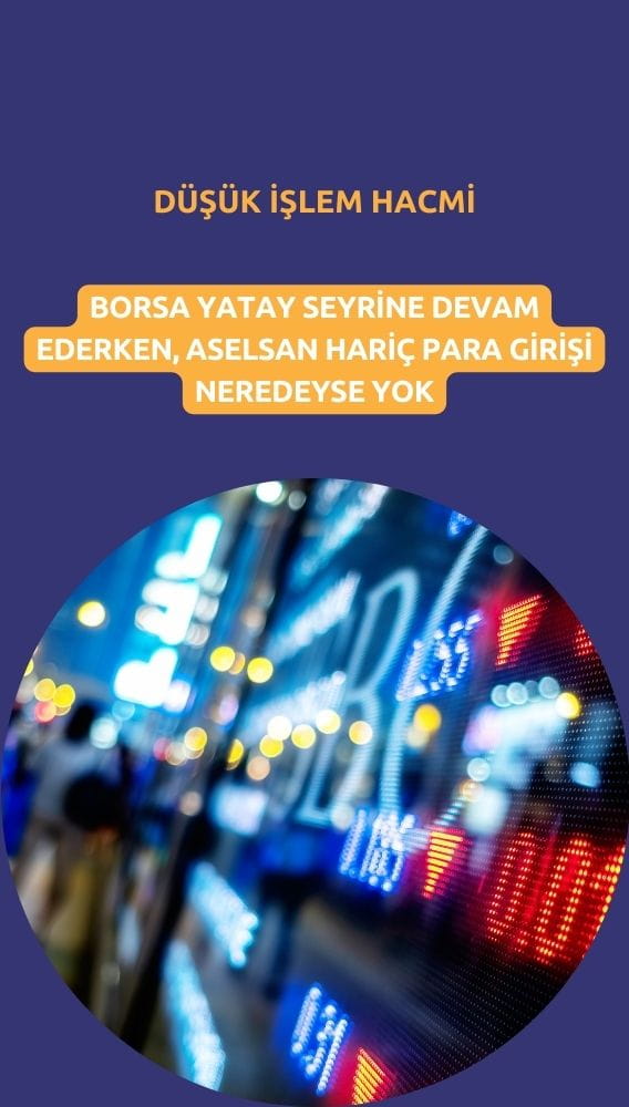 Borsada tüm para Aselsan'da toplanıyor: Düşük hacim sürüyor