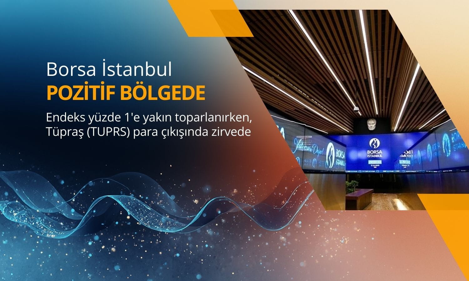 Borsa pozitif: TUPRS para çıkışında açık ara zirvede