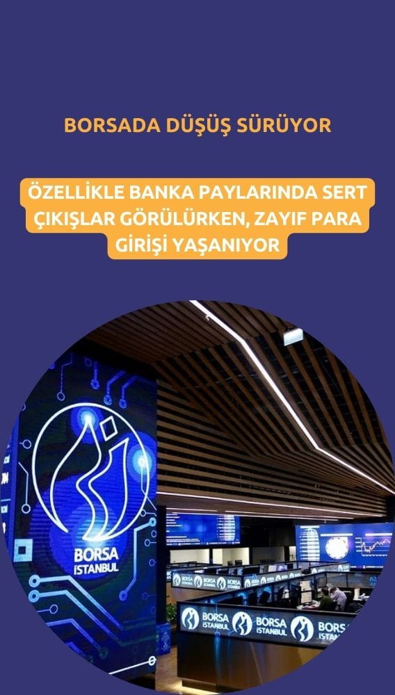 Borsada düşüş sürüyor: Banka paylarında sert para çıkışı yaşanıyor