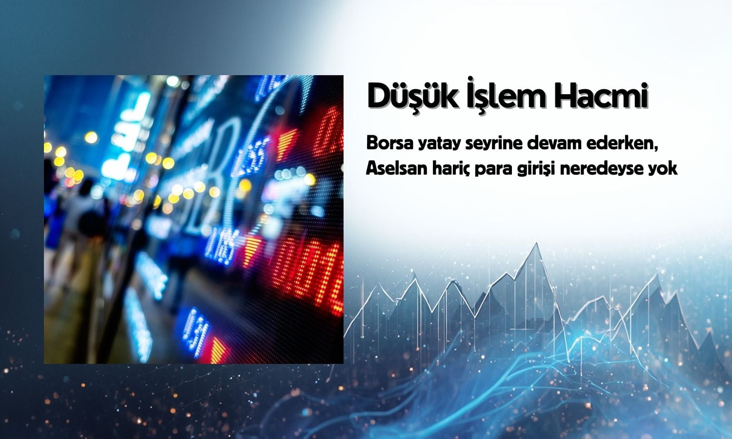 Borsada tüm para Aselsan’da toplanıyor: Düşük hacim sürüyor