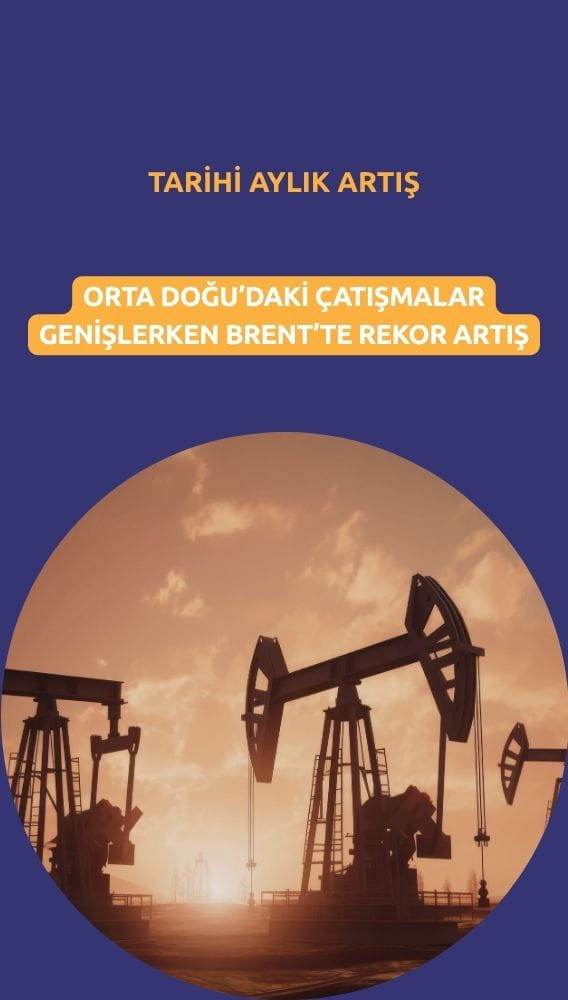 Petrolde tarihi sıçrama: Brent'te rekor aylık artış