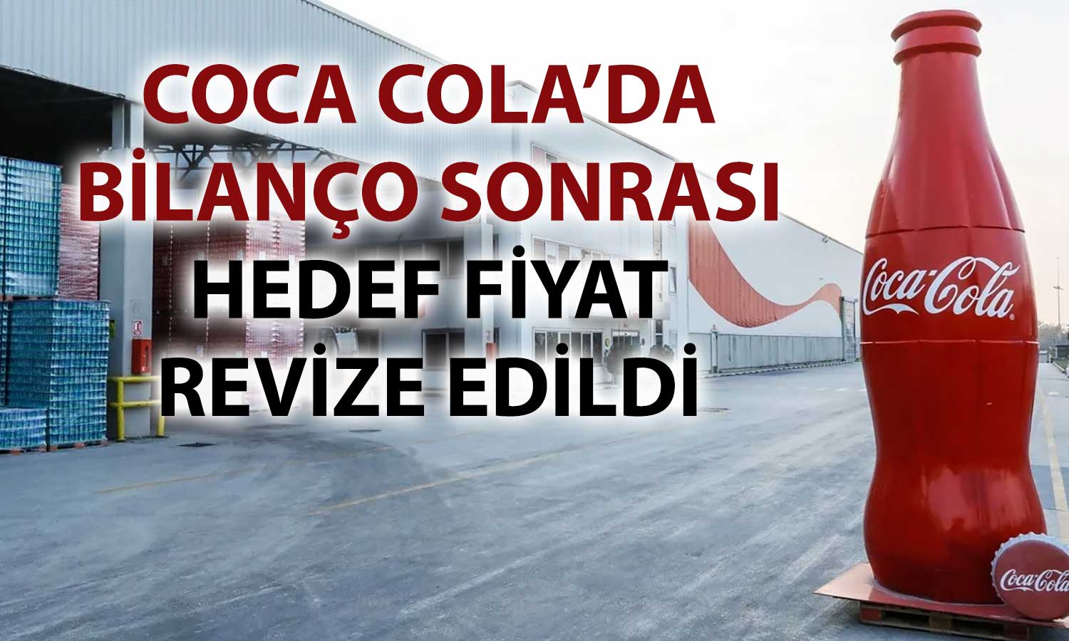 CCOLA beklenti altı zarar açıkladı: Hedef fiyat artırıldı