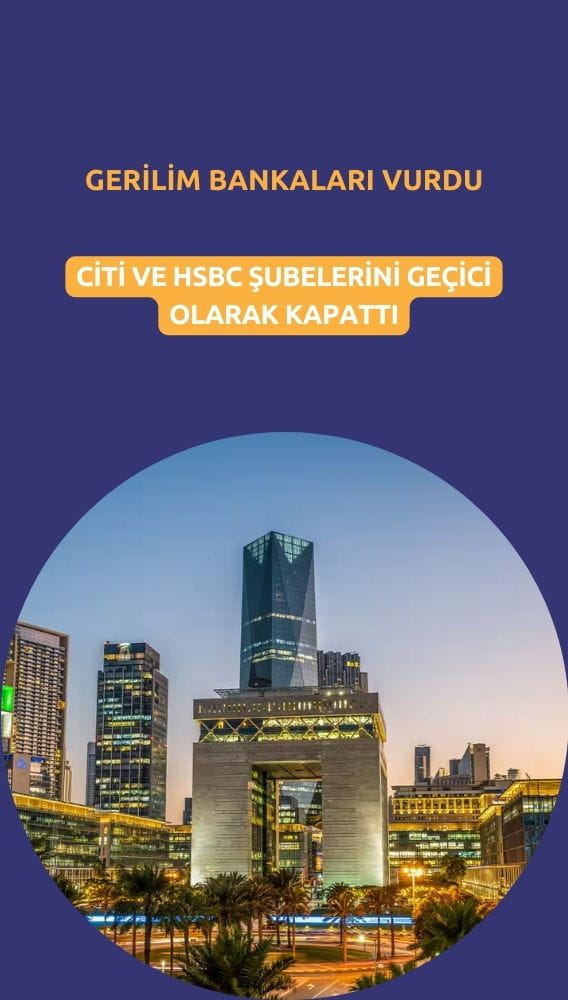 Gerilim bankaları vurdu: Citi ve HSBC şubelerini geçici olarak kapattı