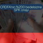CRDFA’da 200 milyon TL’lik bedelsiz artırım