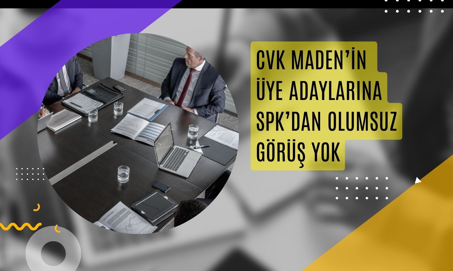 CVK Maden bağımsız üye adaylarına SPK’dan onay