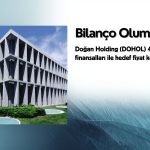Doğan Holding (DOHOL) bilançosu olumlu: Hedef fiyat korundu