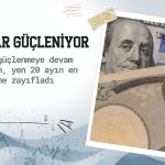 Dolar güçlenmeye devam ediyor: Yen 20 ayın en düşüğünde