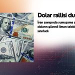 Dolar rallisi duraksadı: İran savaşında yumuşama umudu fiyatlanıyor