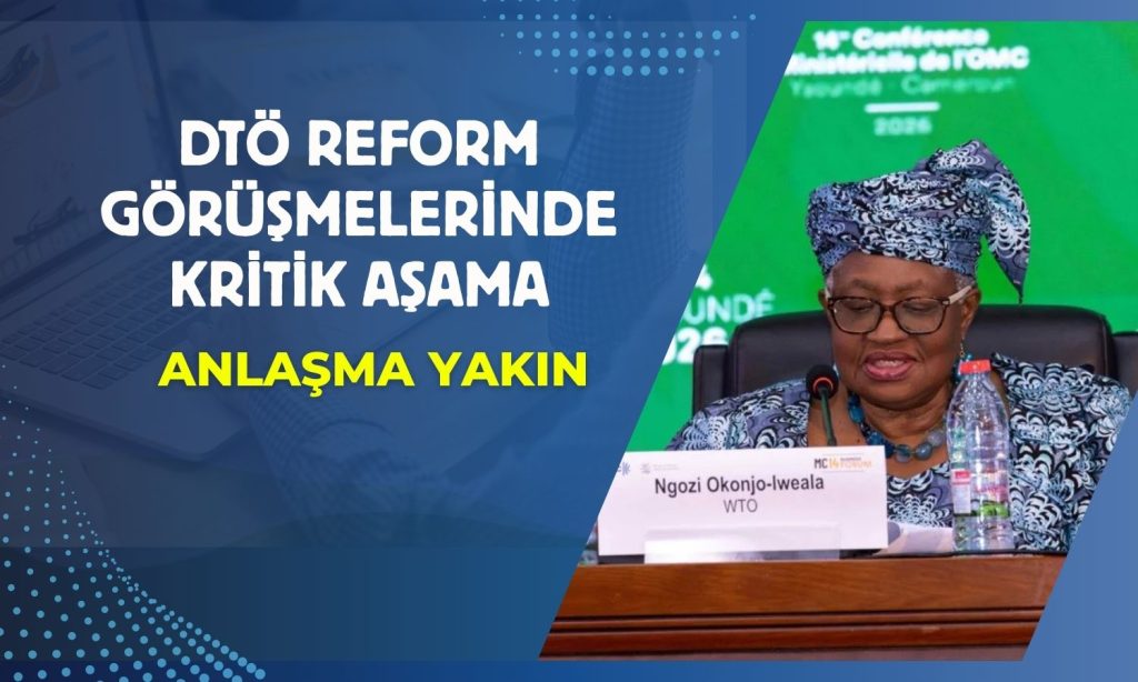DTÖ görüşmeleri reform yol haritası konusunda anlaşmaya yakın