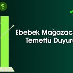 Ebebek genel kurulda onayladı: İki taksitle temettü verecek