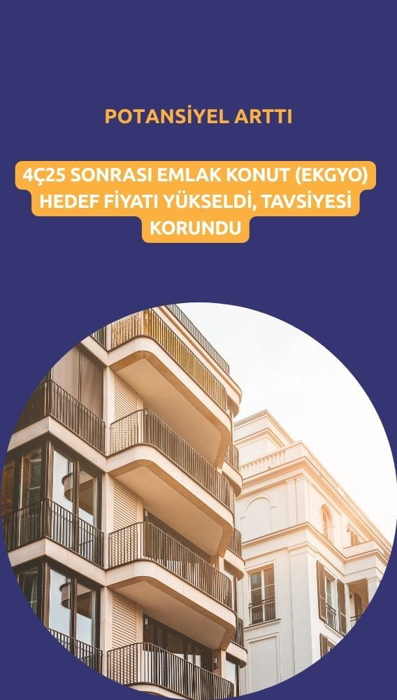 Emlak Konut (EKGYO) hedef fiyatı yükseldi: Potansiyel arttı