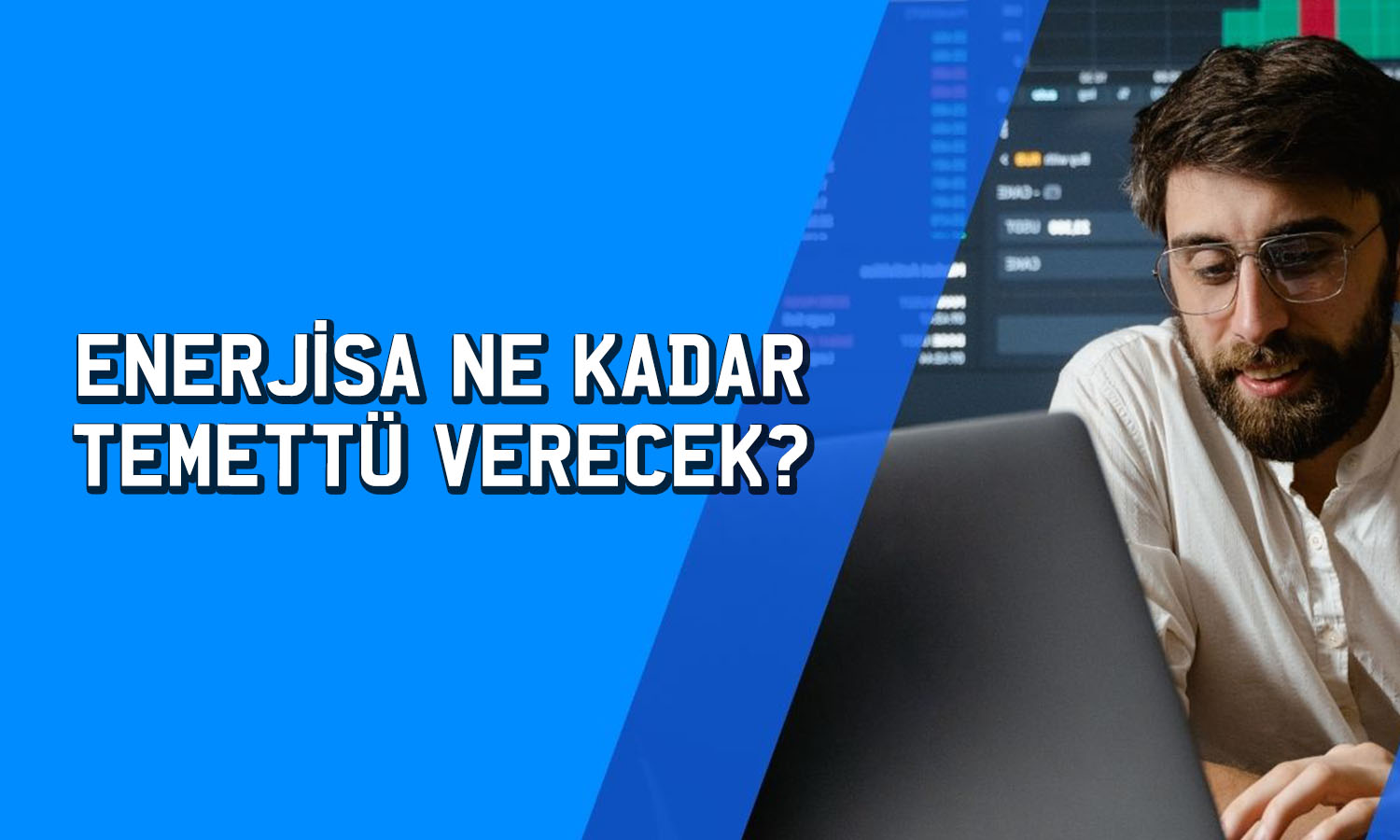 Enerjisa (ENJSA) Nisan’da temettü verecek