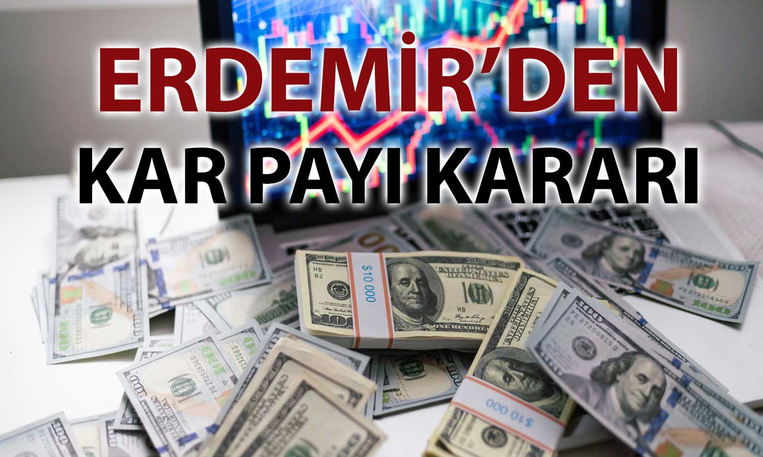 Erdemir kar payı dağıtacak: 3,2 milyar TL’lik nakit temettü yolda