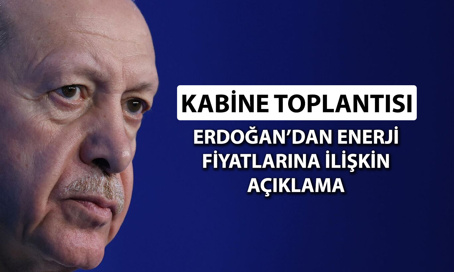 Erdoğan enerji fiyatlarına işaret etti: Tedbirler devreye alındı