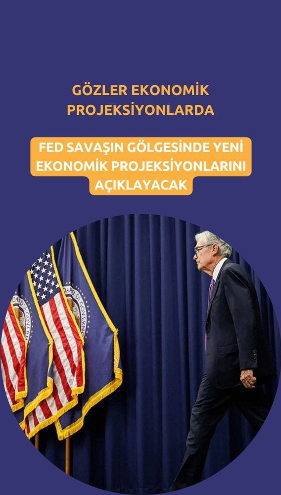 Fed savaşın gölgesinde yeni ekonomik projeksiyonlarını açıklayacak