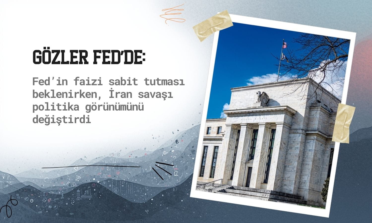 Fed faizi sabit tutabilir: Politika görünümü değişti