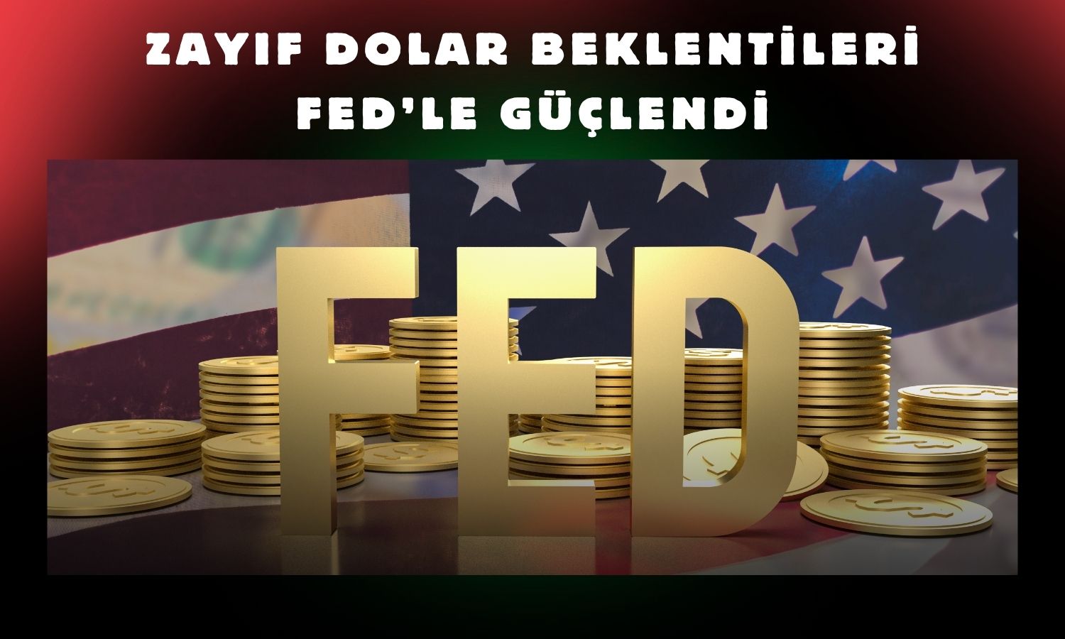 FED sonrası döviz piyasası için tahminlerde temkinlilik!