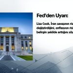 Fed’den enflasyon uyarısı: Savaş risk dengesini değiştirdi