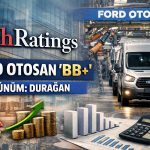 Ford Otosan’ın kredi notu sabit kaldı: Görünüm durağan