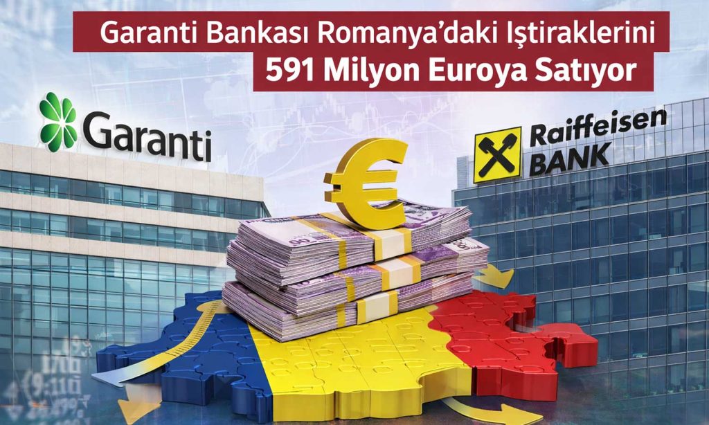 Garanti Bankası’ndan Romanya hamlesi: 591 milyon euroluk satış