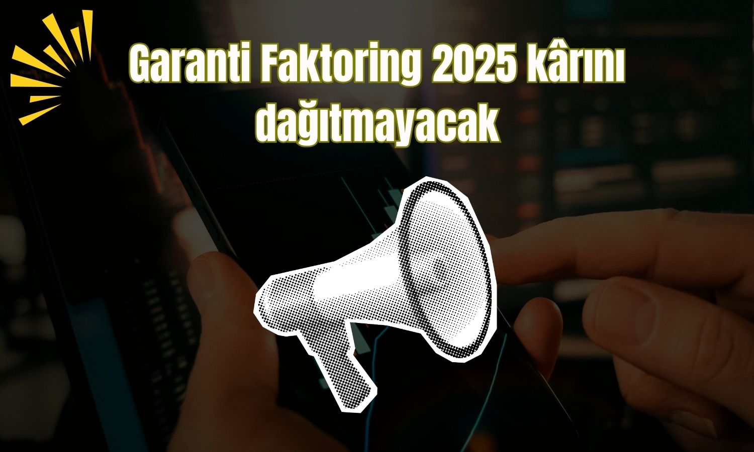 Garanti Faktoring 2,1 milyar TL kârını dağıtmayacak!