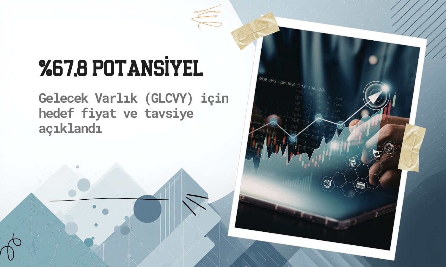 Gelecek Varlık’ta (GLCVY) yüzde 67,8 getiri potansiyeli açıklandı