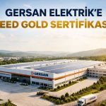 Gersan’dan sürdürülebilirlik hamlesi: LEED Gold sertifikası