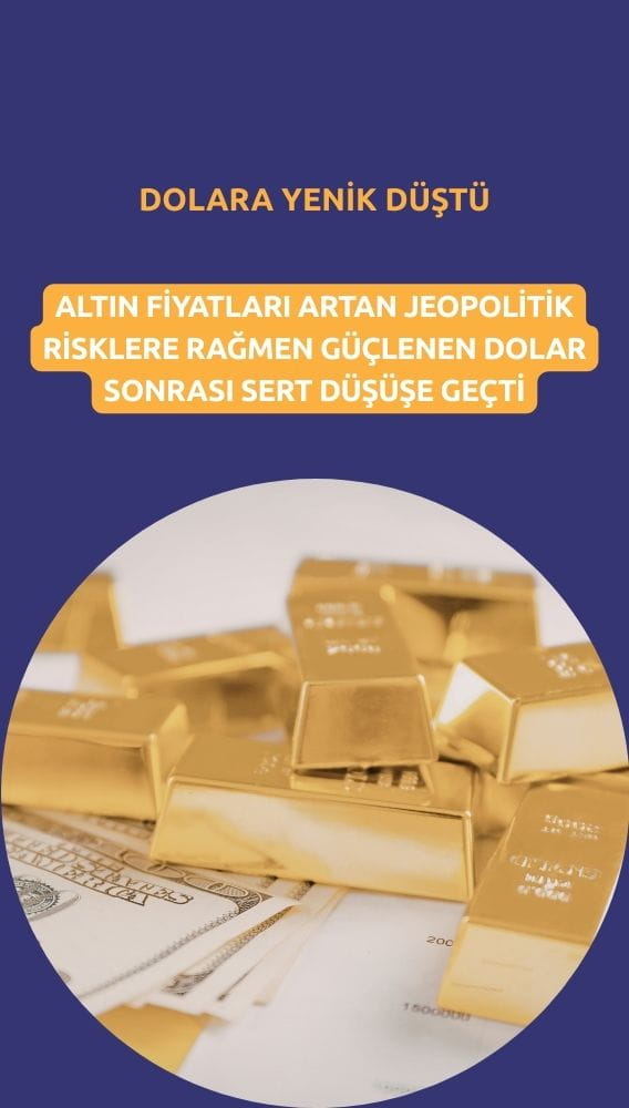 Altın güçlü dolarla geriledi: Jeopolitik risklere rağmen satış geldi