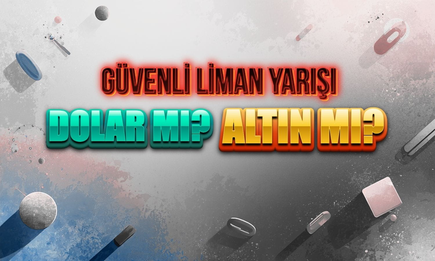 Güvenli liman yarışı: Altın mı, dolar mı kazandırıyor?