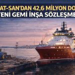 Hat-San’dan 42,6 milyon dolarlık dev gemi anlaşması