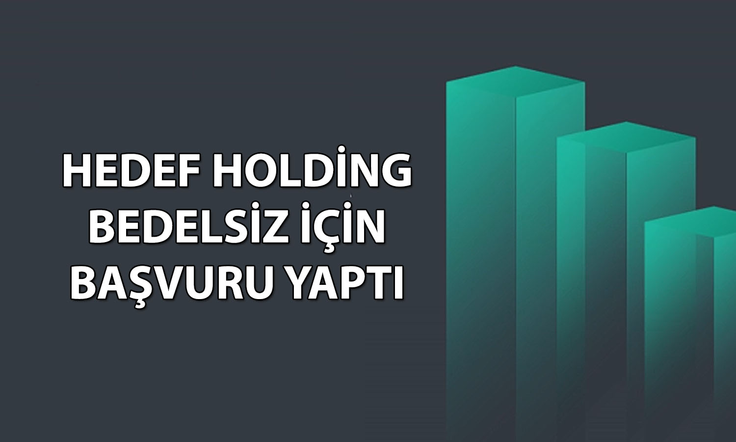 Hissesi yüzde 1834 yükselen Hedef’ten bedelsiz başvurusu