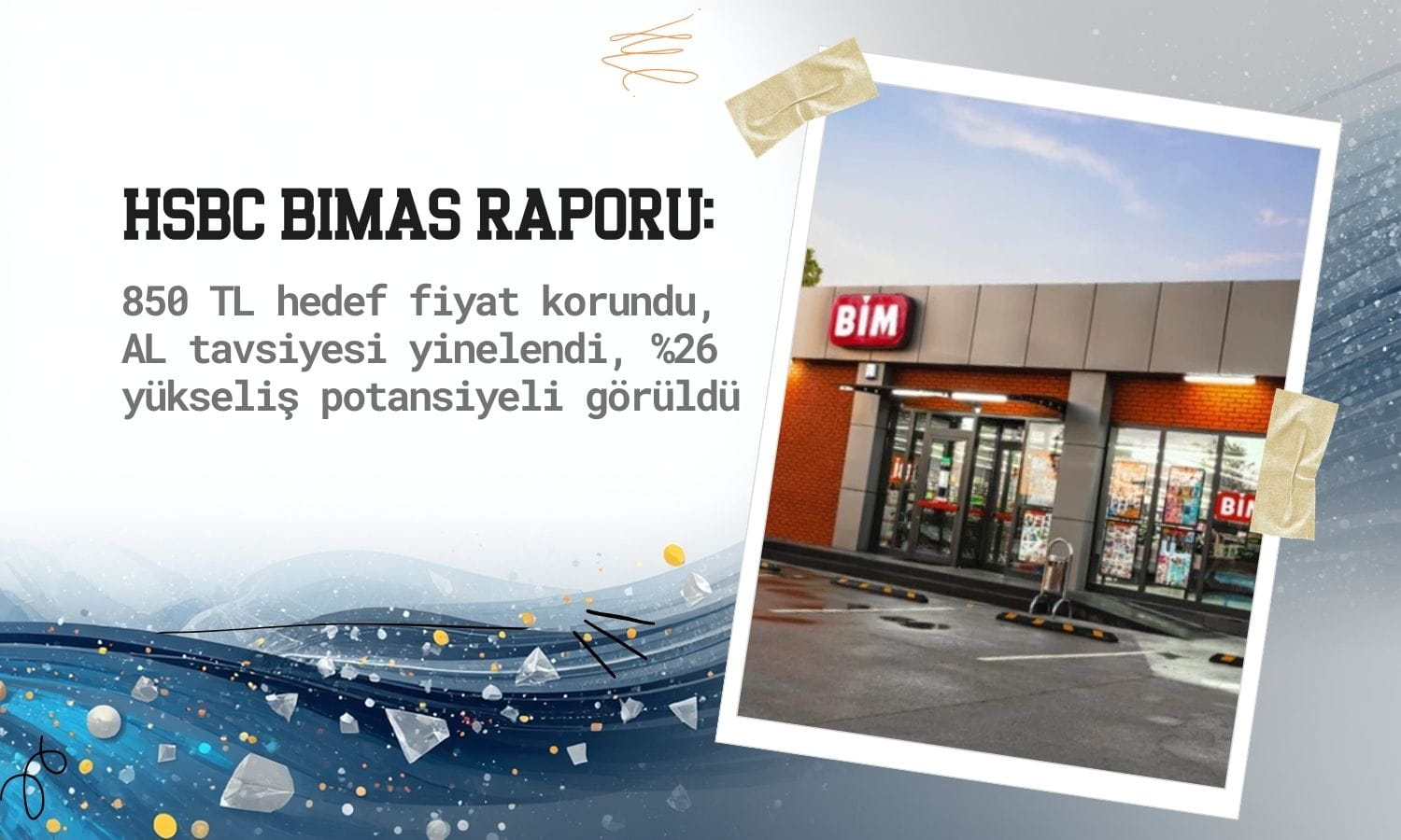 HSBC’den BIMAS’a 850 TL hedef fiyat: AL tavsiyesi korundu