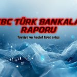 HSBC’den Türk bankaları raporu: Tavsiye ve hedef fiyat artışları