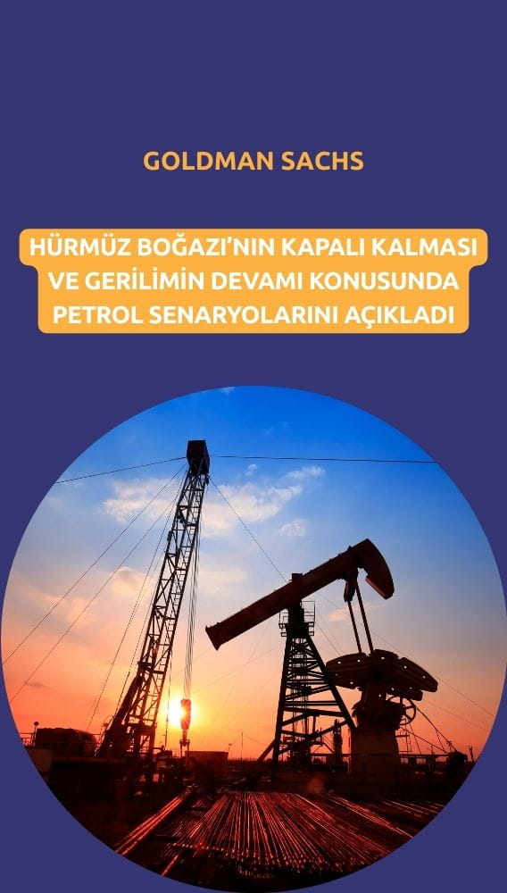 Goldman: Hürmüz Boğazı riski petrol fiyatına 18 dolarlık prim ekledi