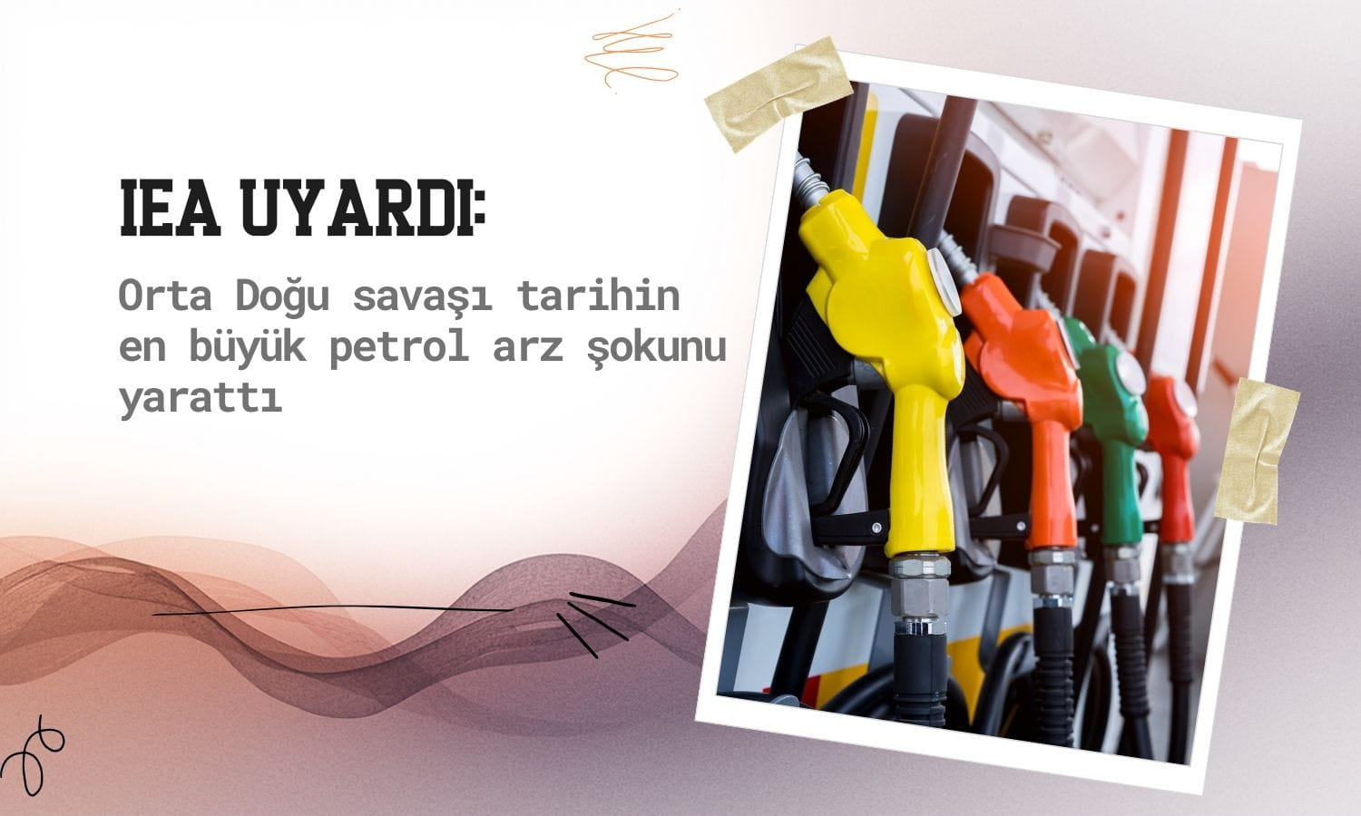 IEA uyardı: Tarihin en büyük petrol arz şoku yaşanıyor