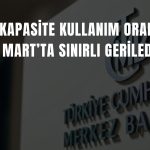 İmalatta kapasite kullanımı Mart’ta zayıfladı
