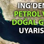 ING’den 3 kritik senaryo: Hürmüz’de gerilim fiyatları fırlatabilir