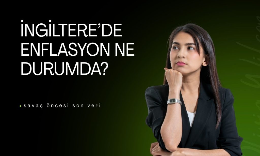 İngiltere’den savaş öncesi son enflasyon verisi geldi!