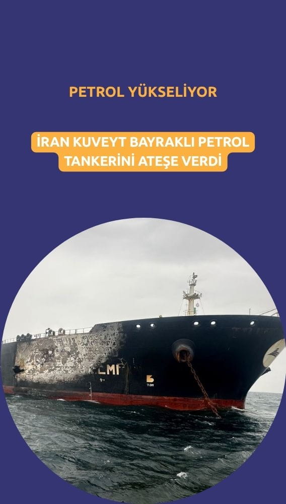 İran Kuveyt bayraklı petrol tankerini ateşe verdi