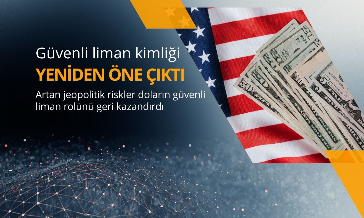 İran saldırıları sonrası dolar güvenli liman rolünü geri kazandı