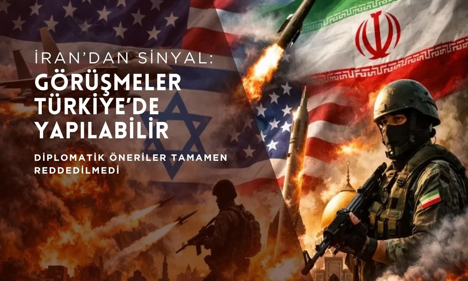 İran sinyal verdi: ABD planı iletildi, görüşmeler Türkiye’de yapılabilir