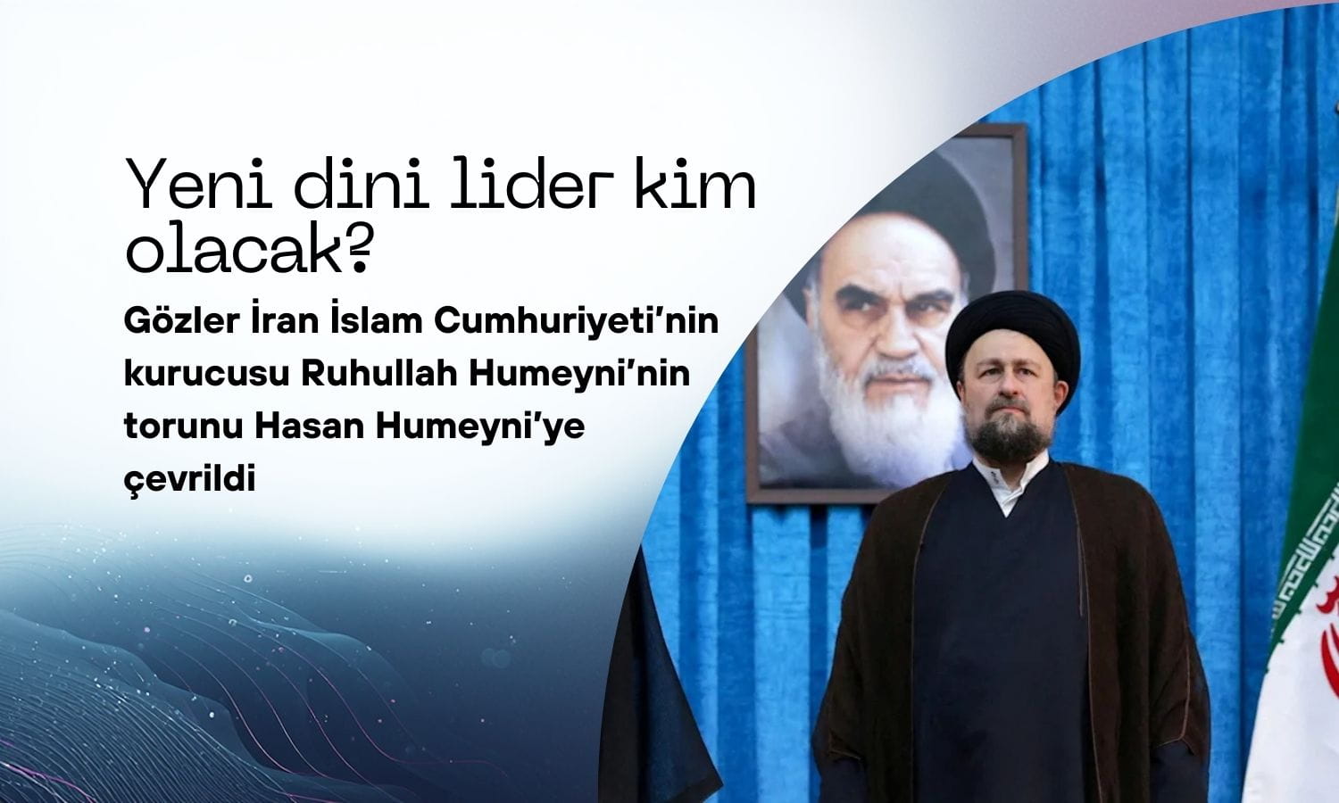 İran’da yeni dini lider kim olacak? Gözler Humeyni’nin torununda