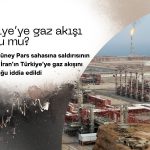 İran’dan Türkiye’ye gaz akışı Güney Pars saldırısıyla durdu