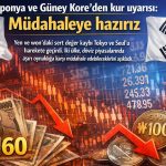 Japonya ve Güney Kore’de kur alarmı: Döviz piyasasına müdahale sinyali