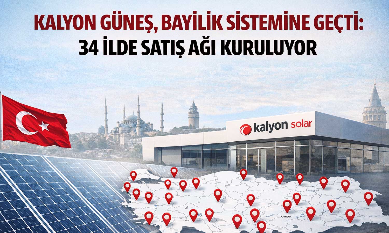Kalyon Güneş’ten yeni hamle: Bayilik sistemiyle 34 ile yayılacak