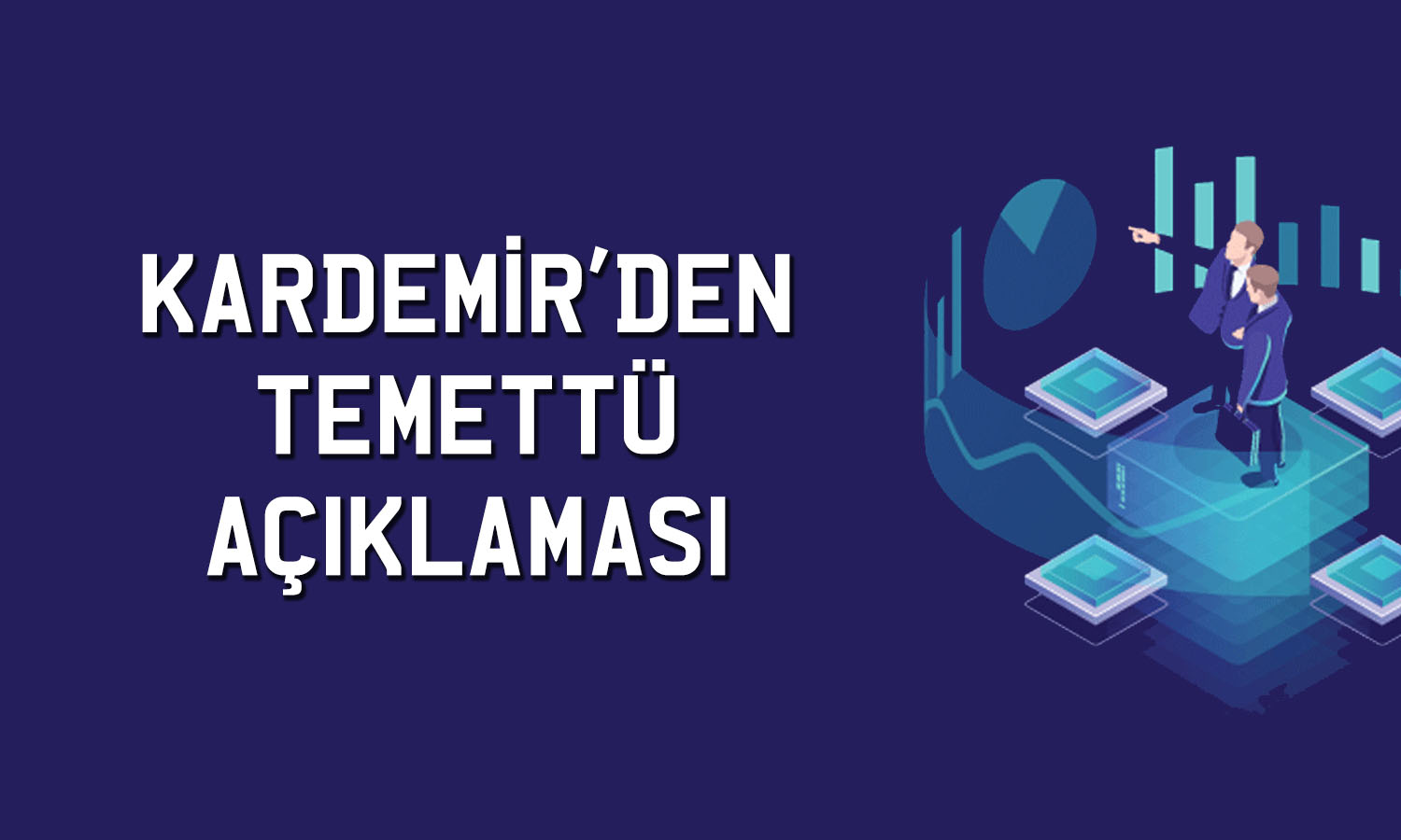 Kardemir (KRDMD) 2025 yılına ilişkin temettü kararını açıkladı