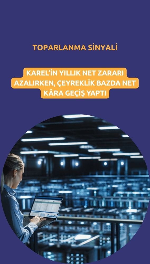 Karel bilançosunda toparlanma: Çeyreklik kâra geçiş