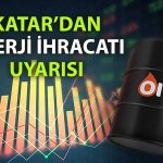 Katar’dan Körfez uyarısı: Enerji ihracatı haftalar içinde durabilir