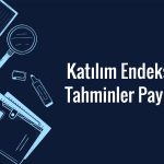 Katılım endeksi tahminleri: 19 şirketin girmesi bekleniyor
