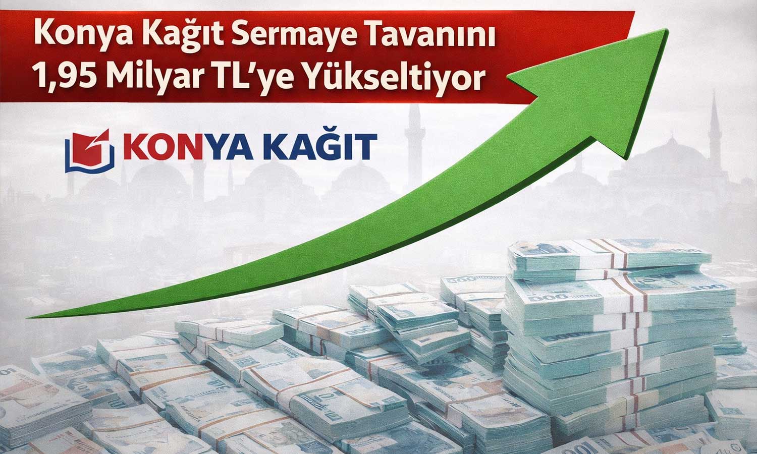 Konya Kağıt’tan sermaye tavanında 5 kat artış